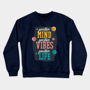 positive mind positive vibes positive life Crewneck Sweatshirt